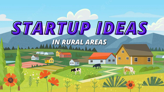 Top 100 Startup Ideas for Rural Areas | Business to start in Villages and Small Towns